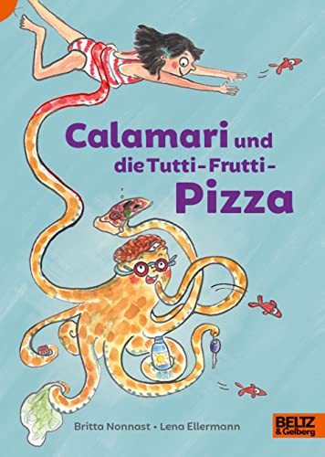 Calamari und die Tutti-Frutti-Pizza: Lust auf Lesen von Beltz