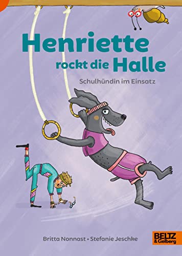 Henriette rockt die Halle: Schulhündin im Einsatz (Lust auf Lesen) von Beltz GmbH, Julius