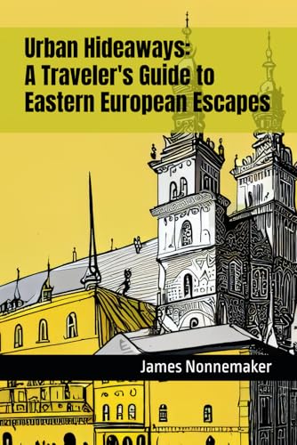 Urban Hideaways: A Traveler's Guide to Eastern European Escapes Urban Hideaways: A Traveler's Guide to Eastern European Escapes von self