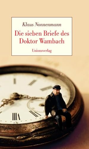 Die sieben Briefe des Doktor Wambach: Roman