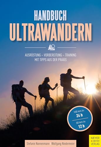 Handbuch Ultrawandern: Ausrüstung - Vorbereitung - Training