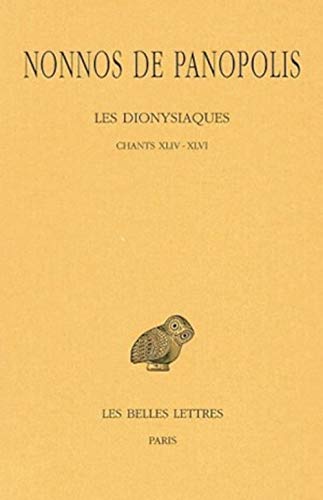 Nonnos de Panopolis, Les Dionysiaques: Tome XVI. Chants XLIV-XLVI (Collection Des Universites De France Serie Grecque, Band 438)