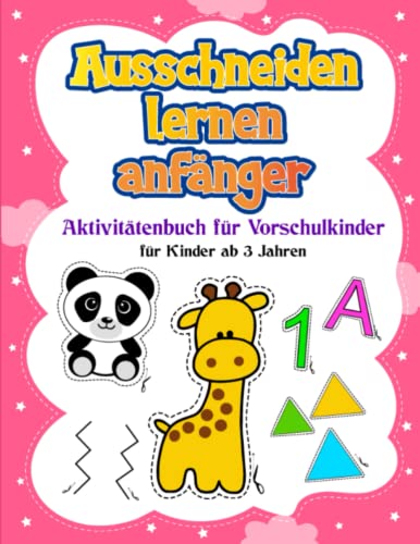 Ausschneiden Lernen Anfänger: Formen, Linien, Tiere Und Das Alphabet Ausschneiden Lernen - Schneiden Und Malen - Vorschulbuch Für Kinder Ab 3 Jahren von Independently published