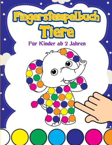 Fingerstempelbuch Tiere ab 2: 50 Tiere zum Fingerstempeln, Kritzeln, Malen und Basteln - Fingerstempelbuch Ab 2 Jahren von Independently published