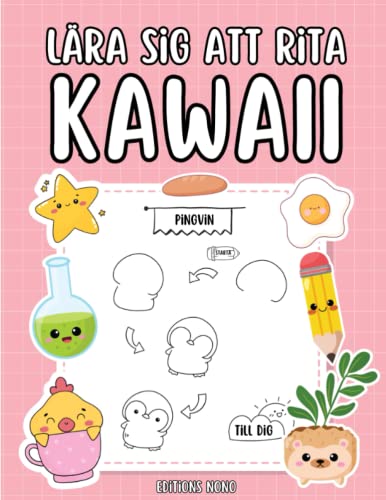 Lära Sig Att Rita Kawaii: Jag lär mig att rita 101 söta saker snabbt och enkelt - Teckningsbok steg för steg - för flickor och pojkar von Independently published