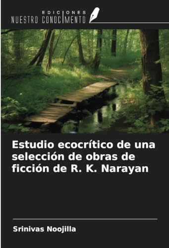Estudio ecocrítico de una selección de obras de ficción de R. K. Narayan Estudio ecocrítico de una selección de obras de ficción de R. K. Narayan von Ediciones Nuestro Conocimiento