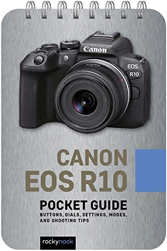 Canon EOS R10: Pocket Guide: Buttons, Dials, Settings, Modes, and Shooting Tips (Pocket Guide Series for Photographers)