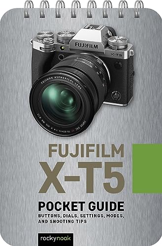 Fujifilm X-t5: Buttons, Dials, Settings, Modes, and Shooting Tips (Pocket Guide for Photographers, 33) von Rocky Nook