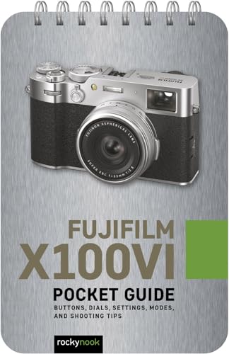 Fujifilm X100vi Pocket Guide: Buttons, Dials, Settings, Modes, and Shooting Tips (The Pocket Guide Series for Photographers) von Rocky Nook