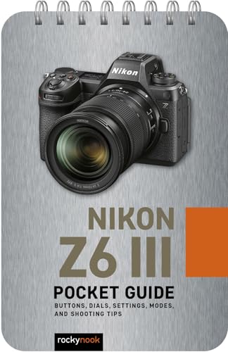 Nikon Z6 III: Pocket Guide: Buttons, Dials, Settings, Modes, and Shooting Tips (Pocket Guide Series for Photographers) von Rocky Nook