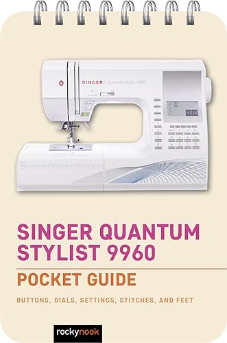 Singer Quantum Stylist 9960 Pocket Guide: Buttons, Dials, Settings, Stitches, and Feet (Pocket Guide for Sewing, 3) von Rocky Nook