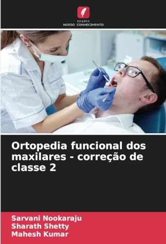 Ortopedia funcional dos maxilares - correção de classe 2 von Edições Nosso Conhecimento