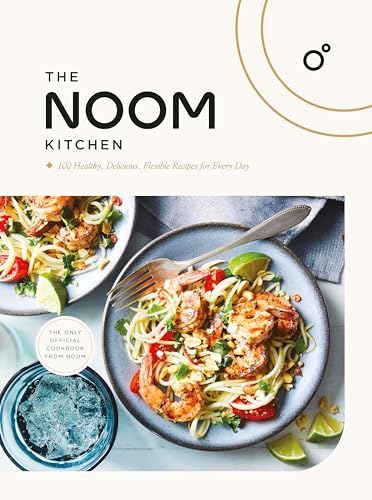 The Noom Kitchen: 100 Healthy, Delicious, Flexible Recipes for Every Day The Noom Kitchen: 100 Healthy, Delicious, Flexible Recipes for Every Day von Headline Home
