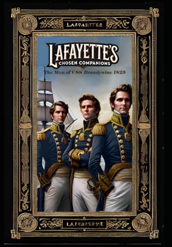 Lafayette's Chosen Companions: The Men of USS Brandywine 1825 von Independently published