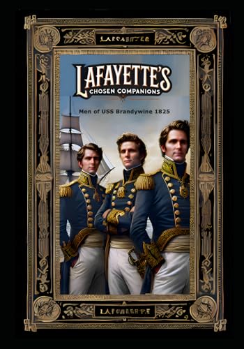 Lafayette's Chosen Companions:: The Men of USS Brandywinne 1825 von Independently published