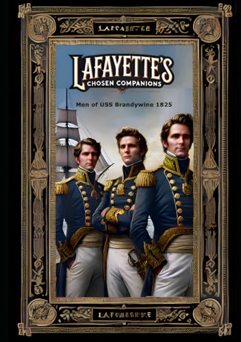 Lafayette's Chosen Companions: The Men of the USS Brandywine 1825 von Independently published