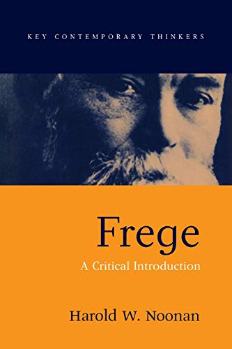 Frege: A Critical Introduction (Key Contemporary Thinkers)