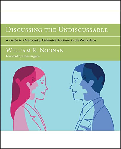 Discussing the Undiscussable: A Guide to Overcoming Defensive Routines in the Workplace (Jossey-Bass Business & Management) von JOSSEY-BASS
