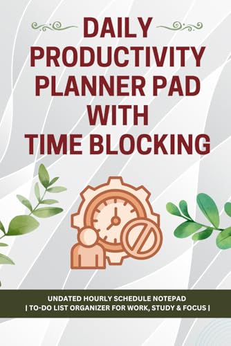 DAILY PRODUCTIVITY PLANNER PAD WITH TIME BLOCKING: UNDATED HOURLY SCHEDULE NOTEPAD |TO-DO LIST ORGANIZER FOR WORK, STUDY & FOCUS| von Staten House