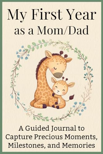 My First Year as a Mom/Dad: A Guided Journal to Capture Precious Moments,Milestones ,and Memories von Nafia Noor