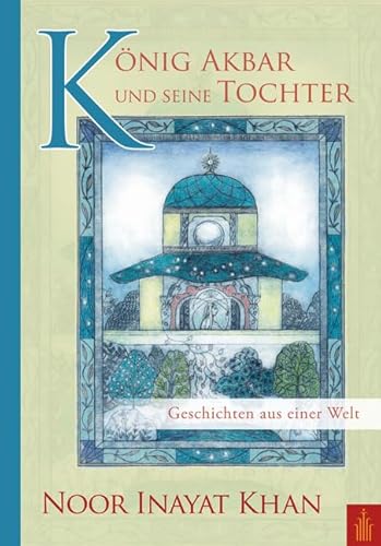 König Akbar und seine Tochter: Geschichten aus einer Welt