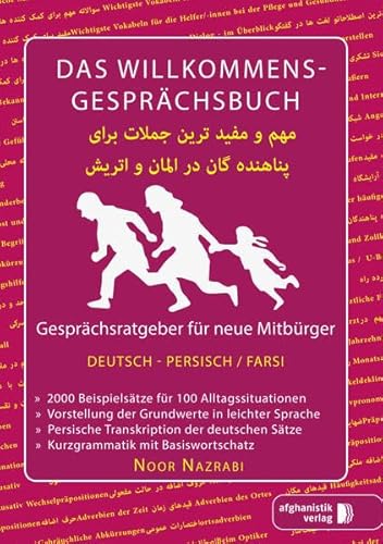 Das Willkommens- Gesprächsbuch Deutsch - Persisch / Farsi: Gesprächsratgeber für neue Mitbürger, Flüchtlinge und Asylsuchende aus dem Iran