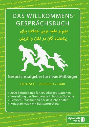 Das Willkommens- Gesprächsbuch Deutsch - Persisch-Dari: Gesprächsratgeber für neue Mitbürger aus Afghanistan