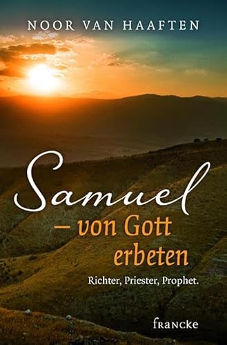 Samuel - von Gott erbeten: Richer, Priester, Prohet Samuel - von Gott erbeten: Richer, Priester, Prohet