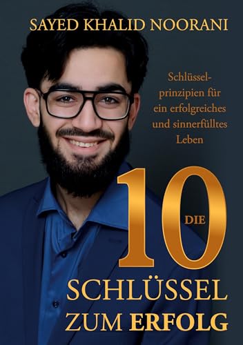 Die 10 Schlüssel zum Erfolg: Schlüsselprinzipien für ein erfolgreiches und sinnerfülltes Leben Die 10 Schlüssel zum Erfolg: Schlüsselprinzipien für ein erfolgreiches und sinnerfülltes Leben von Verlagshaus Schlosser