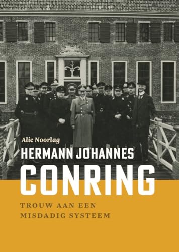 Hermann Johannes Conring: Trouw aan een misdadig systeem Hermann Johannes Conring: Trouw aan een misdadig systeem von Uitgeverij Noordboek