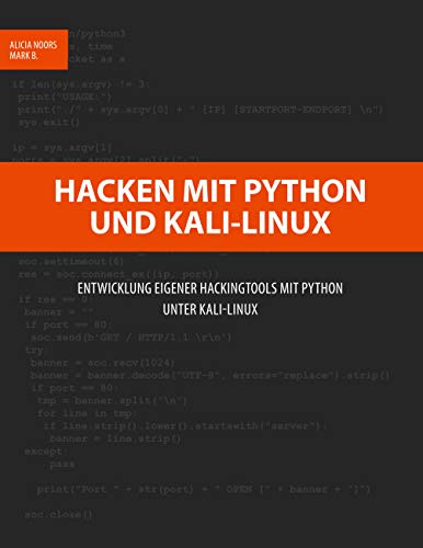 Hacken mit Python und Kali-Linux: Entwicklung eigener Hackingtools mit Python unter Kali-Linux Hacken mit Python und Kali-Linux: Entwicklung eigener Hackingtools mit Python unter Kali-Linux