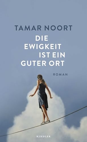 Die Ewigkeit ist ein guter Ort: "Ein literarisches Schmuckstück" (Ewald Arenz) von Rowohlt