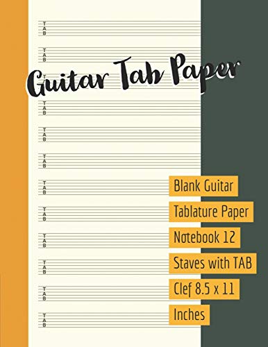 Guitar Tab Paper: Blank Guitar Tablature Paper Notebook 12 Staves with TAB Clef 8.5 x 11 Inches (Guitar Tab Paper 12 Staves, Band 1)