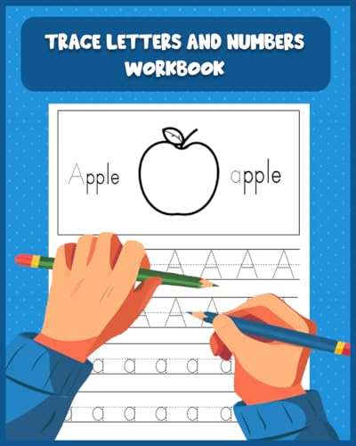Trace Letters and Numbers Workbook: Learn How To Write Alphabet and Numbers. Handwriting Practice Book for Preschool, Kindergarten, and Kids Ages 3+