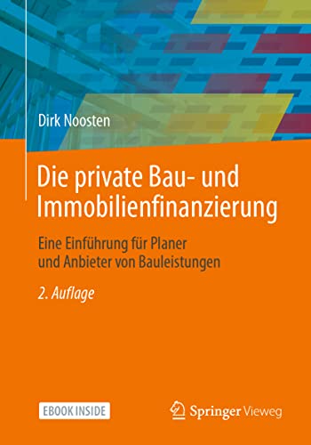 Die private Bau- und Immobilienfinanzierung: Eine Einführung für Planer und Anbieter von Bauleistungen