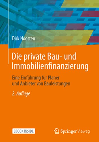 Die private Bau- und Immobilienfinanzierung: Eine Einführung für Planer und Anbieter von Bauleistungen