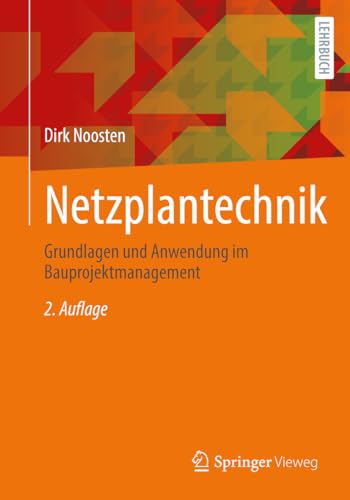 Netzplantechnik: Grundlagen und Anwendung im Bauprojektmanagement von Springer Vieweg