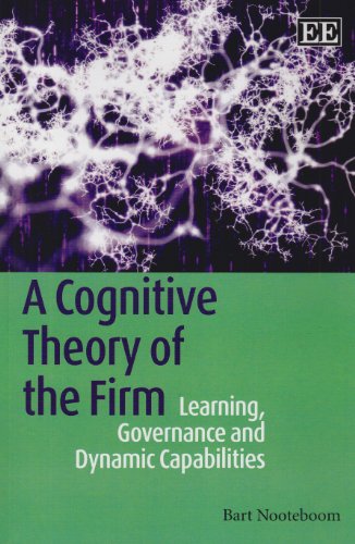 A Cognitive Theory of the Firm: Learning, Governance and Dynamic Capabilities von Edward Elgar Publishing