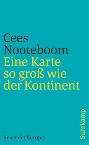 Eine Karte so groß wie der Kontinent: Reisen in Europa (suhrkamp taschenbuch)