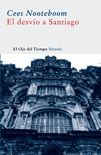 El desvío a Santiago (El Ojo del Tiempo, Band 2) von SIRUELA