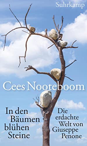 In den Bäumen blühen Steine: Die erdachte Welt von Giuseppe Penone In den Bäumen blühen Steine: Die erdachte Welt von Giuseppe Penone