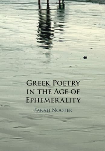 Greek Poetry in the Age of Ephemerality von Cambridge University Press