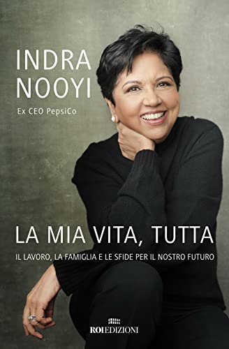 La mia vita, tutta. Il lavoro, la famiglia e le sfide per il nostro futuro (Business) von ROI edizioni