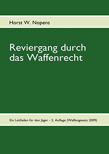 Reviergang durch das Waffenrecht: Ein Leitfaden für den Jäger - 3. Auflage (mit WaffVwV) von Books on Demand GmbH