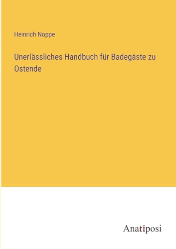 Unerlässliches Handbuch für Badegäste zu Ostende von Anatiposi Verlag