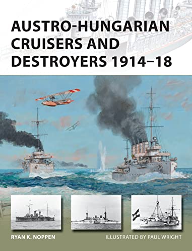 Austro-Hungarian Cruisers and Destroyers 1914–18 (New Vanguard, Band 241) von Osprey Publishing (UK)