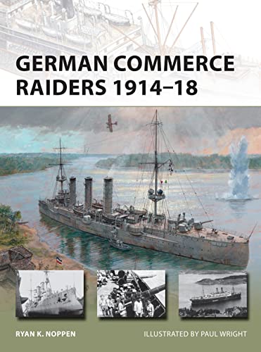 German Commerce Raiders 1914–18 (New Vanguard, Band 228)