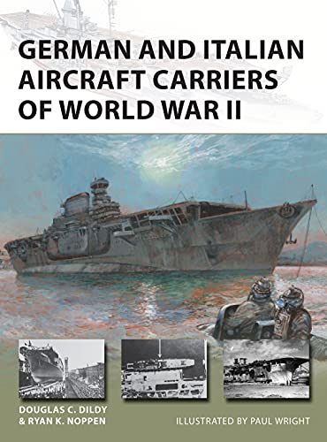 German and Italian Aircraft Carriers of World War II: And Italian and German Carrier Development 1919–43 (New Vanguard)