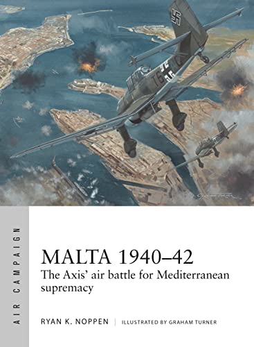 Malta 1940–42: The Axis' air battle for Mediterranean supremacy (Air Campaign) von Osprey Publishing