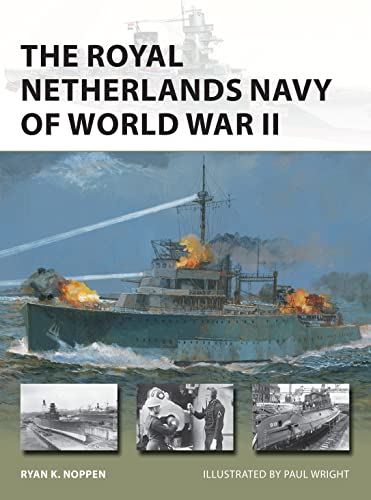 The Royal Netherlands Navy of World War II (New Vanguard, Band 285)
